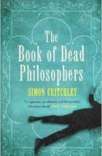 Simon Critchley - The Book of Dead Philosophers