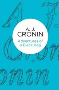 A.J. Cronin - Adventures of a Black Bag