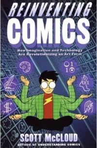 Scott McCloud - Reinventing Comics: How Imagination and Technology Are Revolutionizing an Art Form