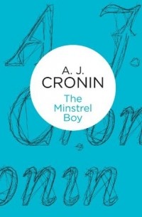 A.J. Cronin - The Minstrel Boy