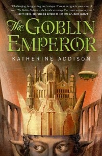 Katherine Addison - The Goblin Emperor