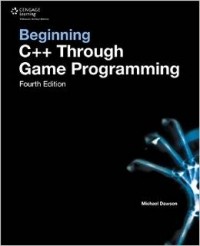 Michael Dawson - Beginning C++ Through Game Programming