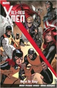 Брайан Майкл Бендис - All-New X-Men Volume 2: Here to Stay