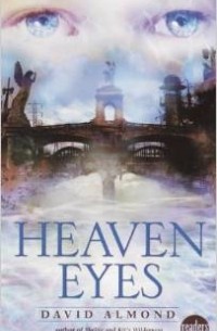 David Almond - Heaven Eyes