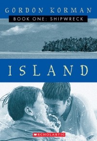 Gordon Korman - Shipwreck: Island Book 1