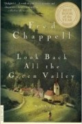 Fred Chappell - Look Back All the Green Valley