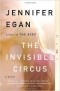 Jennifer Egan - The Invisible Circus