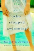 Joshilyn Jackson - The Girl Who Stopped Swimming