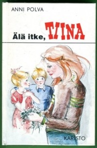 Anni Polva - Älä itke, Tiina