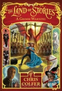 Chris Colfer - The Land of Stories: A Grimm Warning
