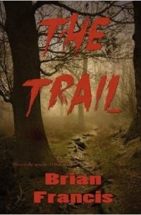 Брайан Фрэнсис - The Trail
