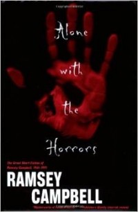 Ramsey Campbell - Alone with the Horrors: The Great Short Fiction of Ramsey Campbell 1961-1991