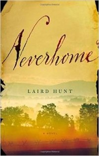 Laird Hunt - Neverhome