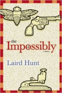 Laird Hunt - The Impossibly