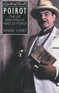 Anne Hart - Agatha Christie's Poirot: The Life and Times of Hercule Poirot