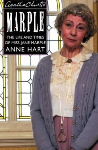 Anne Hart - Agatha Christie's Marple: The Life and Times of Miss Jane Marple