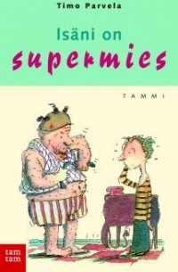 Timo Parvela - Isäni on supermies