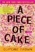 Cupcake Brown - A Piece of Cake: A Memoir
