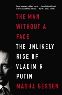 The Man Without A Face: The Unlikely Rise of Vladimir Putin