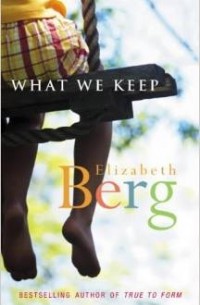 Elizabeth Berg - What We Keep