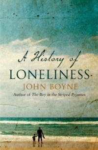 John Boyne - A History of Loneliness