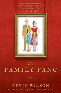 Kevin Wilson - The Family Fang