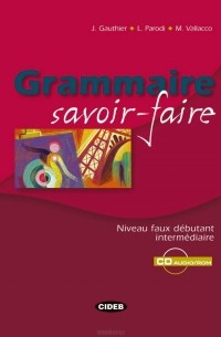  - Grammaire savoir-faire: Niveau faux debutant intermediaire (+ CD-ROM)