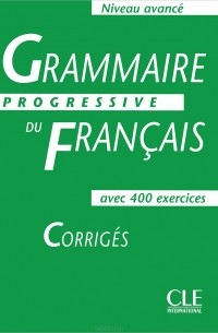  - Grammaire Progressive du Francais: Corriges