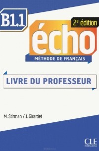 - Echo B1.1: Methode de Francais: Livre du Professeur