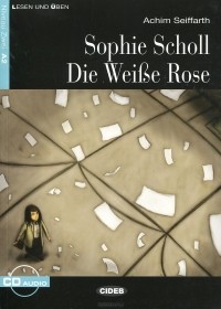 Achim Seiffarth - Sophie Scholl Die Weisse Rose (+ CD)