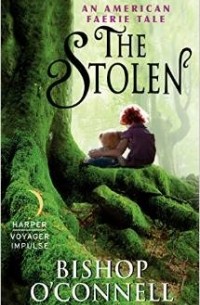 Bishop O'Connell - The Stolen: An American Faerie Tale