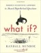 Randall Munroe - What If?: Serious Scientific Answers to Absurd Hypothetical Questions