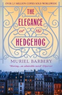 Muriel Barbery - The Elegance of the Hedgehog