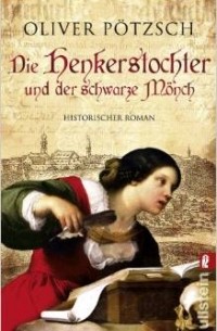 Oliver Pötzsch - Die Henkerstochter und der schwarze Mönch