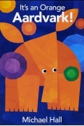 Майкл Холл - It&#039;s an Orange Aardvark!