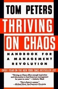 Том Питерс - Thriving on Chaos : Handbook for a Management Revolution