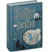 Чарльз Диккенс - Illustrated Stories from Dickens (сборник)