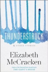 Elizabeth McCracken - Thunderstruck & Other Stories