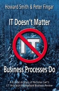  - IT Doesn't Matter-Business Processes Do: A Critical Analysis of Nicholas Carr's I.T. Article in the Harvard Business Review