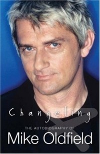 Changeling The Autobiography Of Mike Oldfield