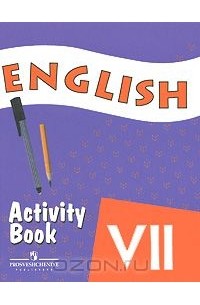  - English 7: Activity Book / Английский язык. 7 класс. Рабочая тетрадь