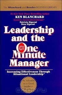  - Leadership and the One Minute Manager: Increasing Effectiveness Through Situational Leadership