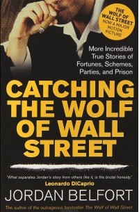 Джордан Белфорт - Catching the Wolf of Wall Street