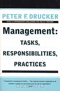 Питер Друкер - Management: Tasks, Responsibilities, Practices