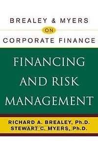  - Brealey & Myers on Corporate Finance: Financing and Risk Management