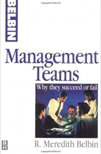 Р. Мередит Белбин - Management Teams: Why They Succeed or Fail
