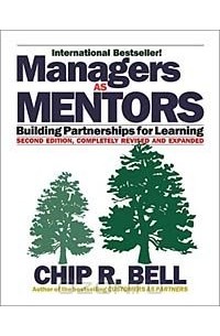 Chip R. Bell - Managers as Mentors: Building Partnerships for Learning