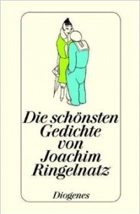 Joachim Ringelnatz - Die schönsten Gedichte. Mit einer kleinen Autobiographie des Autors