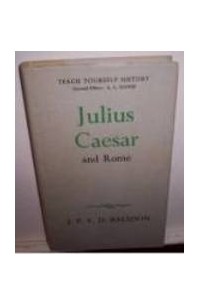 Джон Бэлсдон - Julius Caesar and Rome