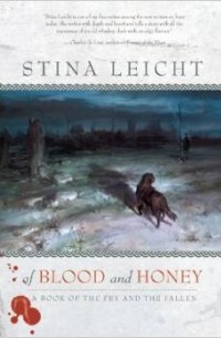 Стина Лейхт - Of Blood and Honey (A Book of the Fey and the Fallen)